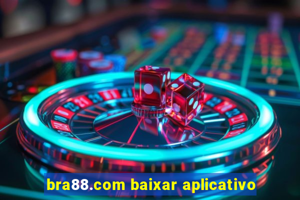 bra88.com baixar aplicativo